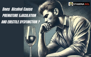 Read more about the article Does Alcohol Cause Premature Ejaculation And Erectile Dysfunction?