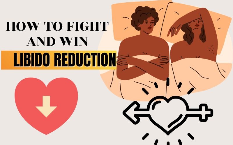 Low Libido Explained: 5 Proven Treatments That Work 8 HOW TO FIGHT LOW LIBIDO I N COUPLE